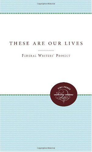 Cover for Staff, Federal Writers' Project, Regional · These Are Our Lives (Taschenbuch) [New edition] (2011)