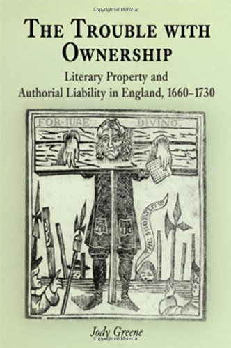 Cover for Jody Greene · The Trouble with Ownership: Literary Property and Authorial Liability in England, 166-173 - Material Texts (Hardcover Book) (2005)