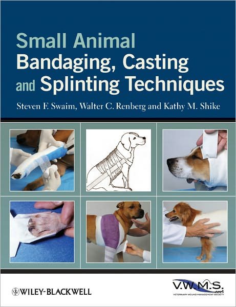 Cover for Swaim, Steven F. (Professor Emeritus, Auburn University, USA) · Small Animal Bandaging, Casting, and Splinting Techniques (Paperback Bog) (2011)