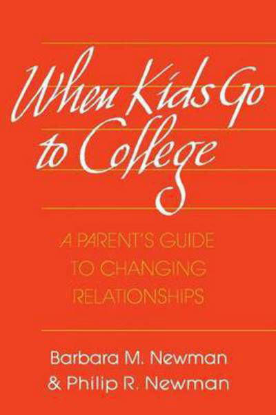 Cover for Barbara M. Newman · When Kids Go to College: A Parent's Guide to Changing Relationships (Taschenbuch) (1992)