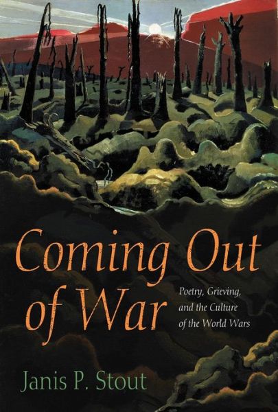 Cover for Janis P. Stout · Coming Out of War: Poetry, Grieving, and the Culture of the World Wars (Paperback Book) (2016)