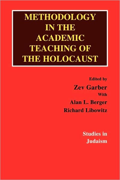 Cover for Garber, Zev, Emeritus Professor and Chair of Jewish Studies, Los Angeles Valley College · Methodology in the Academic Teaching of the Holocaust - Studies in Judaism (Paperback Book) (1988)