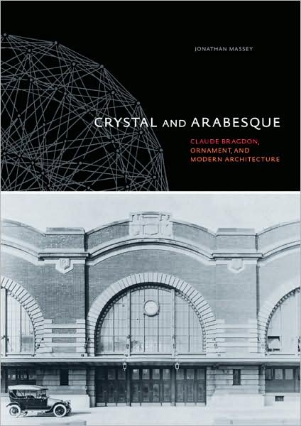 Cover for Jonathan Massey · Crystal and Arabesque: Claude Bragdon, Ornament, and Modern Architecture (Hardcover Book) (2009)