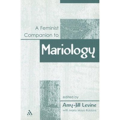 Cover for Amy-Jill Levine · A Feminist Companion to Mariology - Feminist Companion to the New Testament and Early Christian Writings (Paperback Book) (2005)