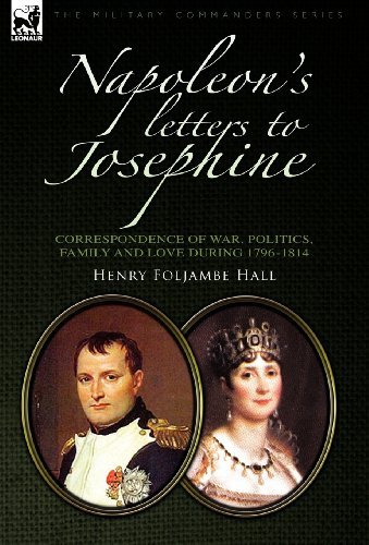 Cover for Henry Foljambe Hall · Napoleon's Letters to Josephine: Correspondence of War, Politics, Family and Love 1796-1814 (Gebundenes Buch) (2010)