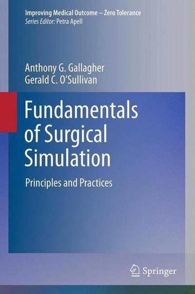 Cover for Anthony G. Gallagher · Fundamentals of Surgical Simulation: Principles and Practice - Improving Medical Outcome - Zero Tolerance (Inbunden Bok) (2011)