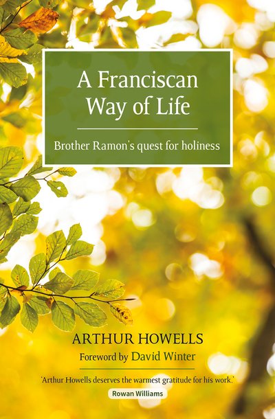 Cover for Arthur Howells · A Franciscan Way of Life: Brother Ramon's quest for holiness (Paperback Book) (2018)