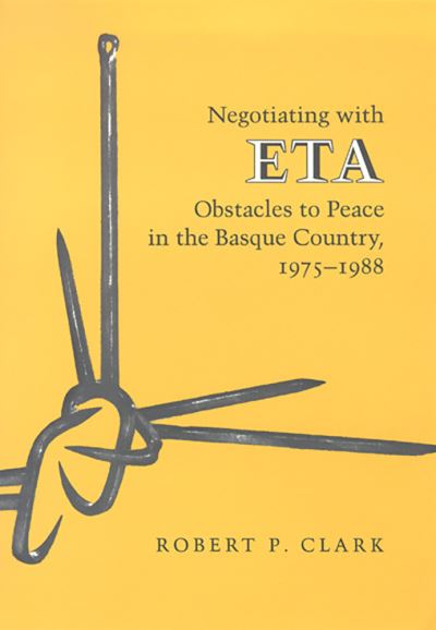 Cover for Robert P. Clark · Negotiating With Eta-Obstacles To Peace In The Basque Country 1975-88 (Hardcover Book) (1990)