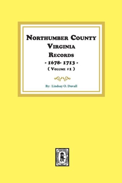 Cover for Lindsay O. Duvall · Virginia Colonial Abstracts Northumberland County Virginia 1678 1713 (Virginia Colonial Abstract, Series 2, Vol 1) (Pocketbok) (2020)