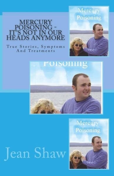 Cover for Jean Shaw · Mercury Poisoning It's Not in Our Heads Anymore: True Stories, Symptoms and Treatments (Pocketbok) (2007)