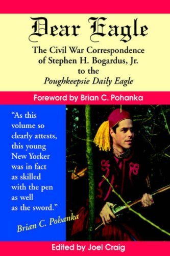 Cover for Stephen H. Bogardus · Dear Eagle: The Civil War Correspondence of Stephen H. Bogardus, Jr. to the Poughkeepsie Daily Eagle (Taschenbuch) [1st edition] (2004)
