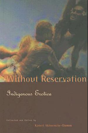 Cover for Kateri Akiwenzie-damm · Without Reservation: Indigenous Erotica (Paperback Bog) (2003)