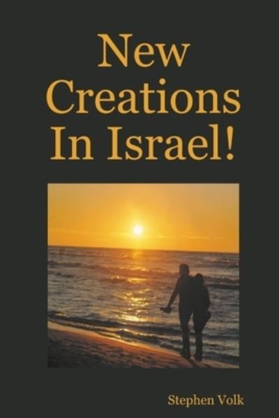 Cover for Stephen Volk · New Creations In Israel! (Paperback Book) (2007)