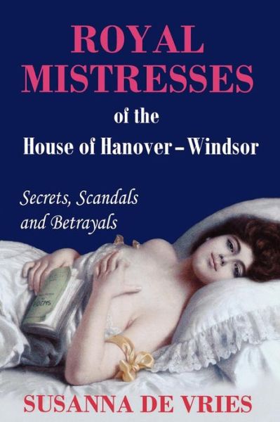 Cover for Susanna De Vries · Royal Mistresses of the House of Hanover-windsor: Secrets, Scandals and Betrayals (Taschenbuch) (2012)