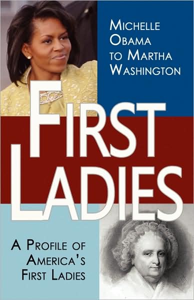 Cover for Stacie Vander Pol · First Ladies: a Profile of America's First Ladies; Michelle Obama to Martha Washington (Paperback Book) (2009)