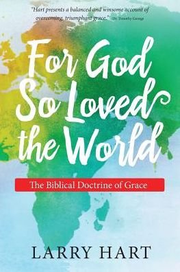 Cover for Larry Hart · For God So Loved the World The Biblical Doctrine of Grace (Pocketbok) (2015)