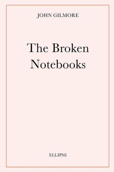 Cover for Dr John Gilmore · The Broken Notebooks (Paperback Book) (2017)