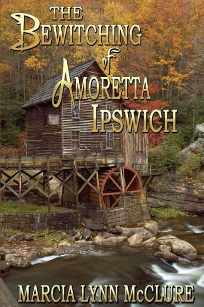 Cover for Marcia Lynn Mcclure · The Bewitching of Amoretta Ipswich (Taschenbuch) (2012)