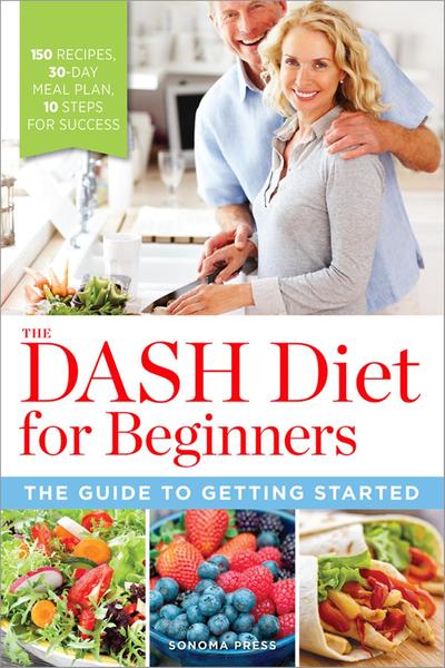 Cover for Sonoma Press · The Dash Diet for Beginners: the Guide to Getting Started (Paperback Book) (2014)