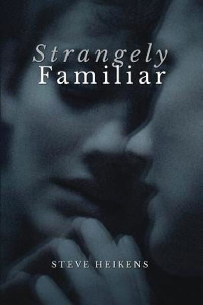 Cover for Steve Heikens · Strangely Familiar (Taschenbuch) (2016)