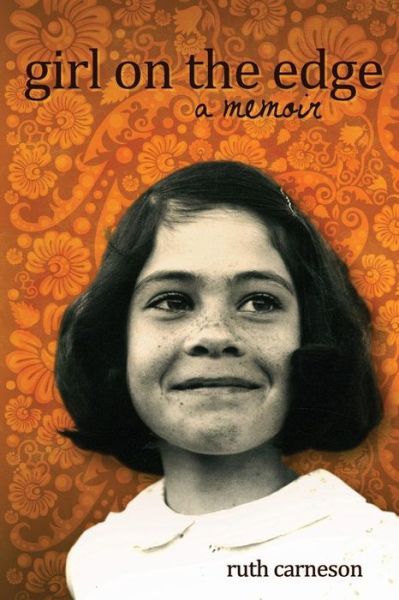 Cover for Ruth Carneson · Girl on the Edge: a Memoir (Paperback Book) (2014)