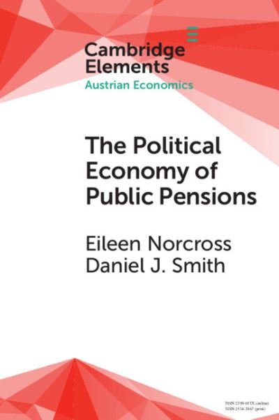 Cover for Norcross, Eileen (George Mason University, Virginia) · The Political Economy of Public Pensions - Elements in Austrian Economics (Paperback Book) (2021)