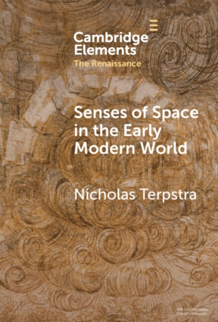 Cover for Terpstra, Nicholas (University of Toronto) · Senses of Space in the Early Modern World - Elements in the Renaissance (Gebundenes Buch) (2024)