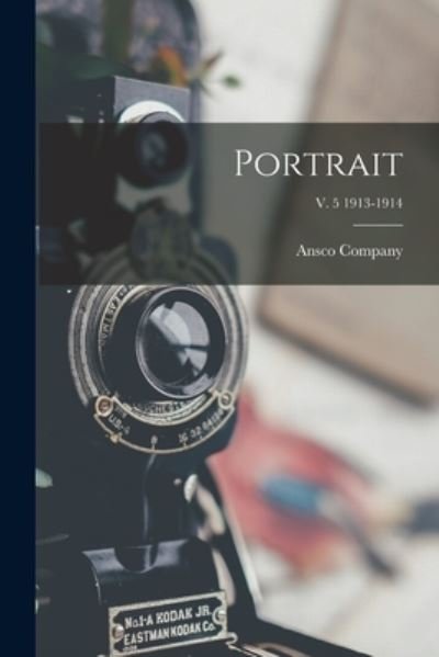 Cover for Ansco Company · Portrait; v. 5 1913-1914 (Pocketbok) (2021)