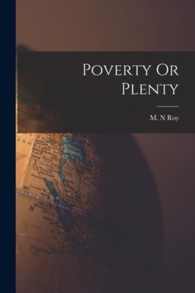 Cover for M N Roy · Poverty Or Plenty (Taschenbuch) (2021)