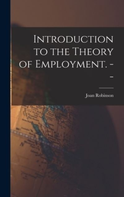 Cover for Joan 1903- Robinson · Introduction to the Theory of Employment. -- (Hardcover Book) (2021)