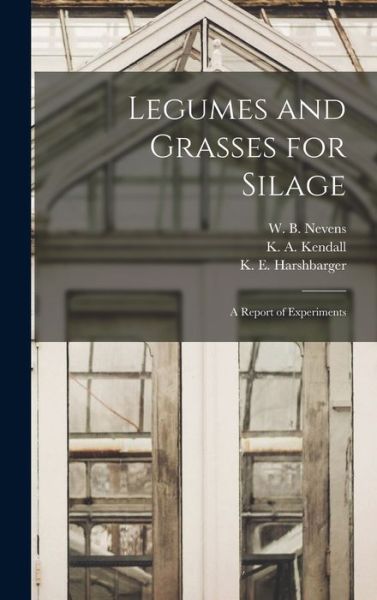 Cover for W B (William Barbour) 1885- Nevens · Legumes and Grasses for Silage (Gebundenes Buch) (2021)