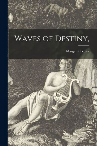 Waves of Destiny, - Margaret Pedler - Książki - Legare Street Press - 9781014622624 - 9 września 2021