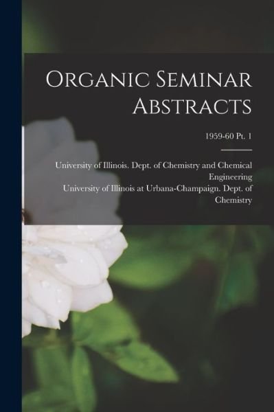 Cover for University of Illinois (Urbana-Champa · Organic Seminar Abstracts; 1959-60 pt. 1 (Paperback Book) (2021)