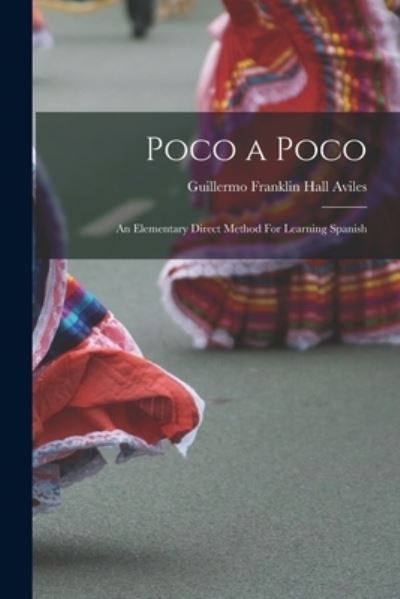 Poco a Poco - Guillermo Franklin Hall Aviles - Books - Creative Media Partners, LLC - 9781015414624 - October 26, 2022