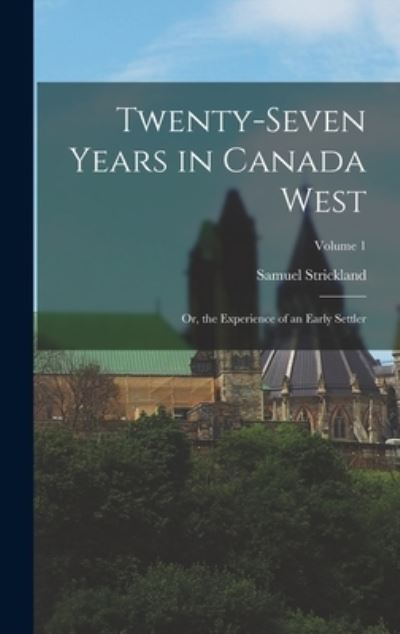 Cover for Samuel Strickland · Twenty-Seven Years in Canada West (Buch) (2022)