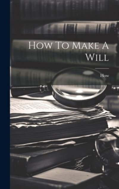 Cover for How · How to Make a Will (Book) (2023)