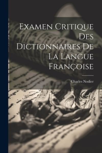 Cover for Charles Nodier · Examen Critique des Dictionnaires de la Langue Françoise (Buch) (2023)