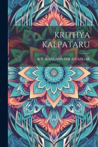 Cover for Kv Rangaswami Aiyangar · Krithya Kalpataru (Book) (2023)