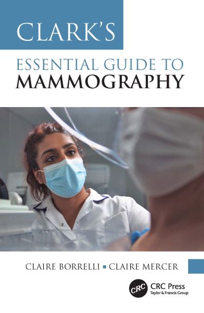 Cover for Borrelli, Claire (Uni of Salford) · Clark's Essential Guide to Mammography - Clark's Companion Essential Guides (Paperback Book) (2023)