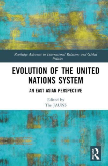 Evolution of the United Nations System: An East Asian Perspective - Routledge Advances in International Relations and Global Politics -  - Books - Taylor & Francis Ltd - 9781032439624 - July 31, 2023