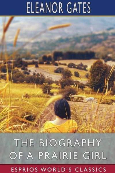 Cover for Eleanor Gates · The Biography of a Prairie Girl (Paperback Book) (2024)