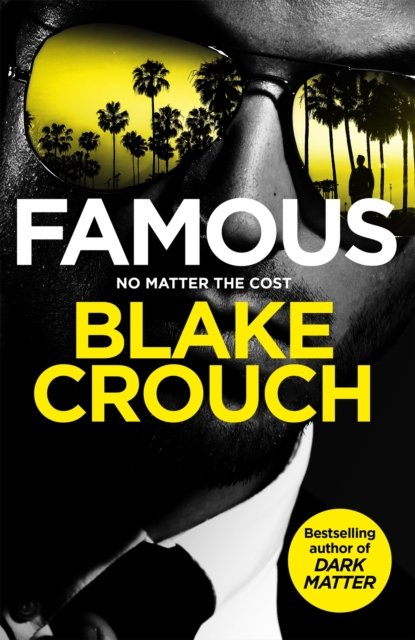 Famous: from the bestselling author and creator of number one Apple TV series Dark Matter - Blake Crouch - Bücher - Pan Macmillan - 9781035058624 - 16. Januar 2025