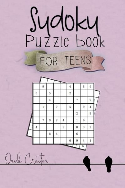Sudoku Puzzle Book For Teens - Quick Creative - Libros - Independently Published - 9781086618624 - 31 de julio de 2019