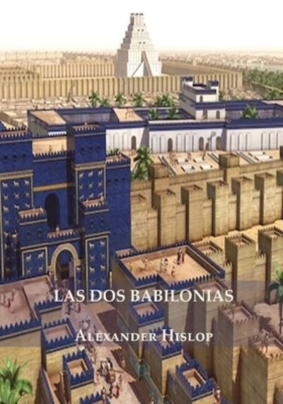 Cover for Alexander Hislop · Las Dos Babilonias (Paperback Book) (2020)