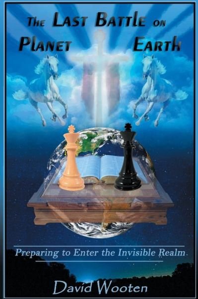 The Last Battle on Planet Earth - David C Wooten - Bøger - Dcwootenstudios - 9781087905624 - 28. august 2020