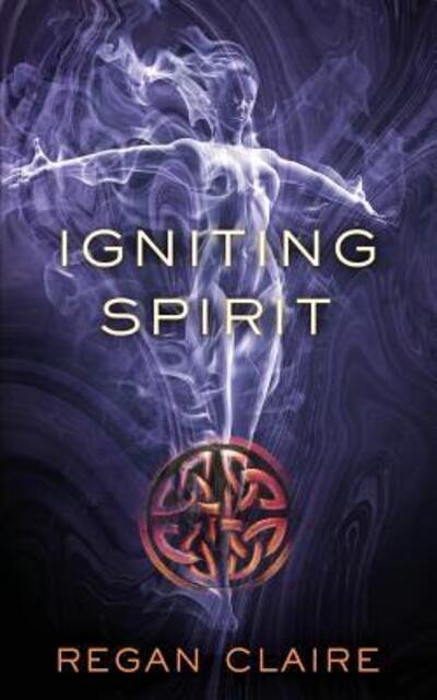Regan Claire · Igniting Spirit (Paperback Book) (2019)