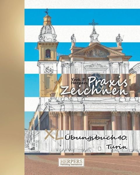 Cover for York P. Herpers · Praxis Zeichnen - XL Übungsbuch 40 Turin (Paperback Book) (2019)