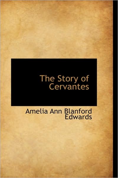 Cover for Amelia Ann Blanford Edwards · The Story of Cervantes (Paperback Book) (2009)