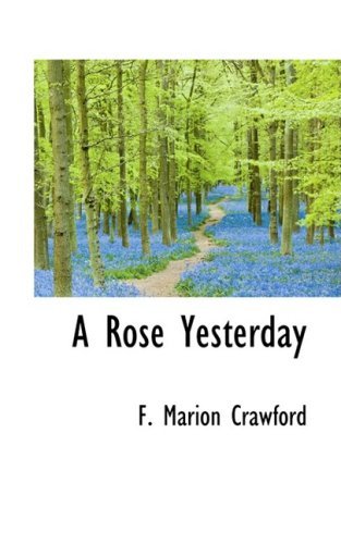 Cover for F. Marion Crawford · A Rose Yesterday (Paperback Book) (2009)