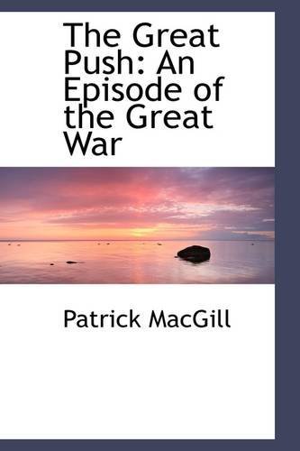 Cover for Patrick Macgill · The Great Push: an Episode of the Great War (Paperback Book) (2009)